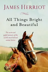 Cover of All Things Bright and Beautiful: The Warm and Joyful Memoirs of the World's Most Beloved Animal Doctor