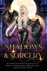 Cover of Shadows & Sorcery: A Limited Edition Collection of Magical Paranormal Romance and Urban Fantasy Tales