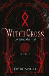 Cover of WitchCross - L'Origine du mal: Une romance paranormale où les mordus de sorcelleries et les adeptes de magie combleront les mystères qui les hantent.