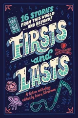 Cover of Firsts and Lasts: 16 Stories from Our World and Beyond