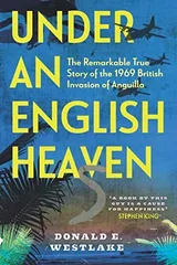 Cover of Under an English Heaven: The Remarkable True Story of the 1969 British Invasion of Anguilla