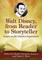 Cover of Walt Disney, from Reader to Storyteller: Essays on the Literary Inspirations