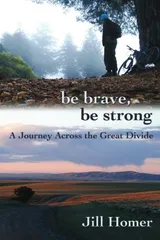 Cover of Be Brave, Be Strong: A Journey Across the Great Divide
