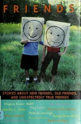Cover of Friends: Stories About New Friends, Old Friends, and Unexpectedly True Friends