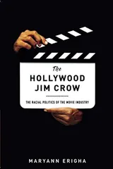 Cover of The Hollywood Jim Crow: The Racial Politics of the Movie Industry