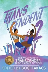 Cover of Transcendent 2: The Year's Best Transgender Speculative Fiction 2016