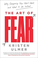 Cover of The Art of Fear: Why Conquering Fear Won't Work and What to Do Instead