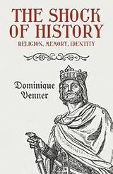 Cover of The Shock of History: Religion, Memory, Identity