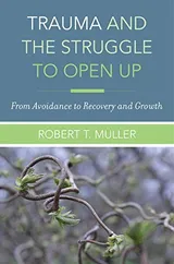 Cover of Trauma and the Struggle to Open Up: From Avoidance to Recovery and Growth