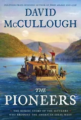 Cover of The Pioneers: The Heroic Story of the Settlers Who Brought the American Ideal West