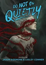 Cover of Do Not Go Quietly: An Anthology of Victory in Defiance