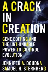 Cover of A Crack in Creation: Gene Editing and the Unthinkable Power to Control Evolution