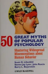 Cover of 50 Great Myths of Popular Psychology: Shattering Widespread Misconceptions about Human Behavior