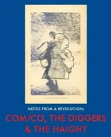 Cover of Notes from a Revolution: Com/Co, the Diggers & the Haight
