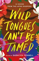 Cover of Wild Tongues Can't Be Tamed: 15 Voices from the Latinx Diaspora