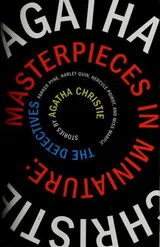 Cover of Masterpieces in Miniature: Stories: The Detectives; Parker Pyne; Harley Quin, Hercule Poirot, and Miss Marple