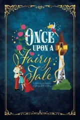 Cover of Once Upon a Fairy Tale: A Multi Author Anthology of Fairy Tale Retellings