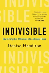 Cover of Indivisible: How to Forge Our Differences into a Stronger Future