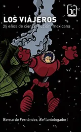 Cover of Los viajeros: 25 años de ciencia ficción mexicana