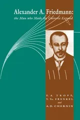 Cover of Alexander A Friedmann: The Man who Made the Universe Expand
