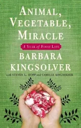 Cover of Animal, Vegetable, Miracle: A Year of Food Life
