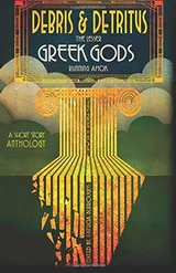 Cover of Debris & Detritus, The Lesser Greek Gods Running Amok