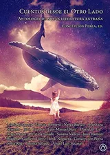 Cover of Cuentos desde el Otro Lado: Antología de nueva literatura extraña