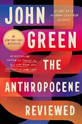 Cover of The Anthropocene Reviewed: Essays on a human-centered planet