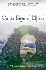 Cover of On the Edges of Elfland: A Fairy-Tale for Grown Ups