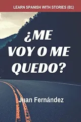 Cover of Learn Spanish with Stories ¿Me Voy o Me Quedo? - Spanish Intermediate