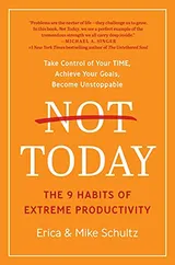 Cover of Not Today: The 9 Habits of Extreme Productivity