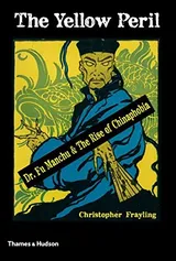 Cover of The Yellow Peril: Dr. Fu Manchu and the Rise of Chinaphobia