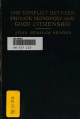 Cover of The conflict between private monopoly and good citizenship