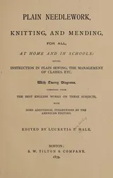 Cover of Plain needlework, knitting, and mending, for all, at home and in schools...