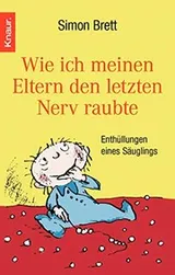 Cover of Wie Ich Meinen Eltern den Letzten Nerv Raubte
