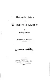 Cover of The early history of the Wilson family of Kittery, Maine