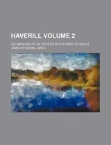 Cover of haverill volume 2; or, memoirs of an officer in the army of wolfe