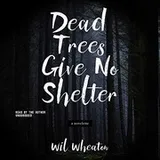 Cover of Dead Trees Give No Shelter