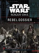 Cover of Star Wars - Rogue One - Rebel Dossier