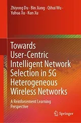 Cover of Towards User-Centric Intelligent Network Selection in 5G Heterogeneous Wireless Networks