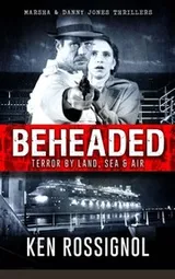 Cover of BEHEADED Terror By Land, Sea & Air Marsha & Danny Jones Thrillers