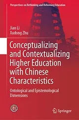Cover of Conceptualizing and Contextualizing Higher Education with Chinese Characteristics