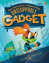 Cover of The Awesome, Impossible, Unstoppable Gadget