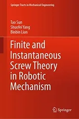 Cover of Finite and Instantaneous Screw Theory in Robotic Mechanism