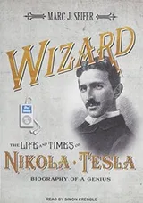 Cover of Wizard : The Life and Times of Nikola Tesla