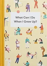 Cover of What Can I Do When I Grow Up?