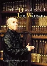 Cover of The Uncollected Ian Watson