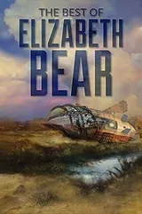 Cover of The Best of Elizabeth Bear