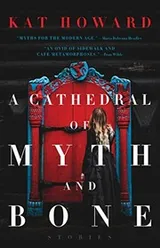 Cover of A Cathedral of Myth and Bone