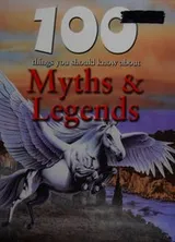 Cover of 100 things you should know about myths & legends